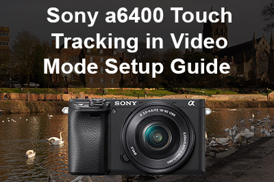 sony a6400 touch tracking in video mode setup