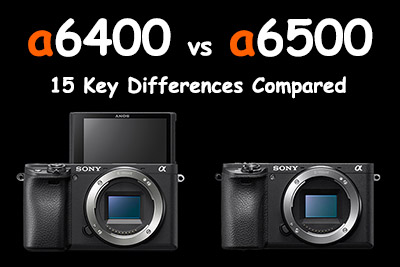 sony a6400 vs a6500