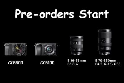 sony a6100 a6600 pre-orders start