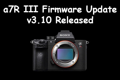 latest sony a7riii firmware update