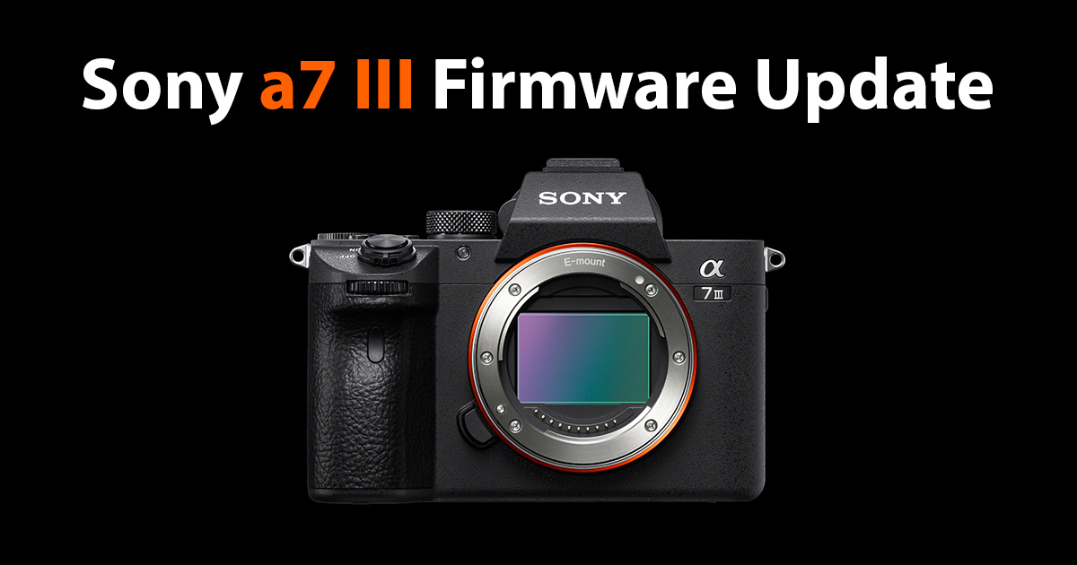 Sony a7 III Firmware Latest Update Ver.2.00
